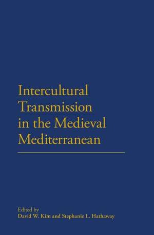 Intercultural Transmission in the Medieval Mediterranean de Dr Stephanie L. Hathaway