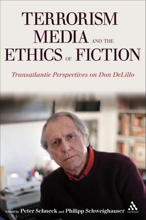 Terrorism, Media, and the Ethics of Fiction: Transatlantic Perspectives on Don DeLillo de Professor Peter Schneck