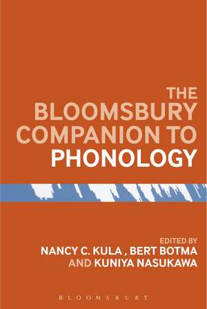 The Bloomsbury Companion to Phonology de Dr Nancy C. Kula