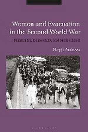 Women and Evacuation in the Second World War de Maggie Andrews