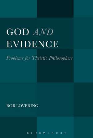 God and Evidence: Problems for Theistic Philosophers de Dr. Rob Lovering