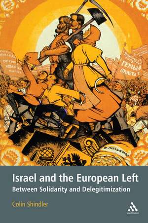 Israel and the European Left: Between Solidarity and Delegitimization de Professor of Israeli Studies Colin Shindler