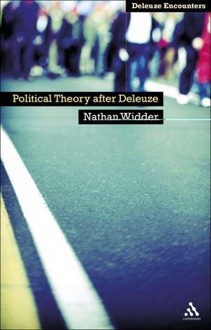 Political Theory After Deleuze de Dr Nathan Widder