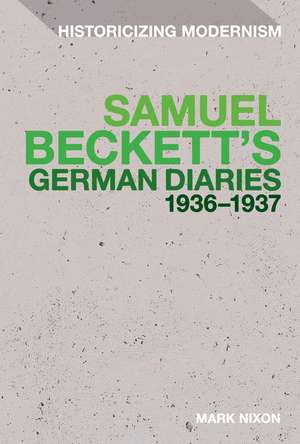 Samuel Beckett's German Diaries 1936-1937 de Dr Mark Nixon