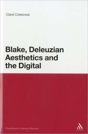 Blake, Deleuzian Aesthetics, and the Digital de Claire Colebrook