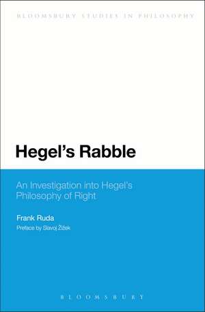 Hegel's Rabble: An Investigation into Hegel's Philosophy of Right de Dr Frank Ruda