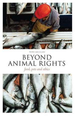 Beyond Animal Rights: Food, Pets and Ethics de Dr Tony Milligan