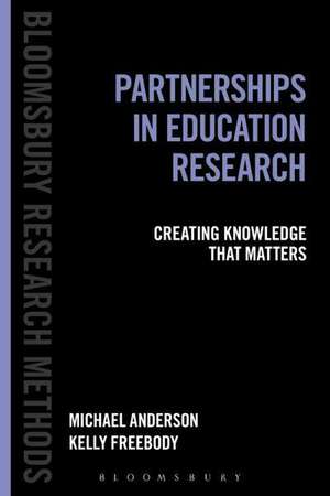 Partnerships in Education Research: Creating Knowledge that Matters de Professor Michael Anderson