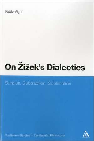 On Zizek's Dialectics: Surplus, Subtraction, Sublimation de Dr Fabio Vighi