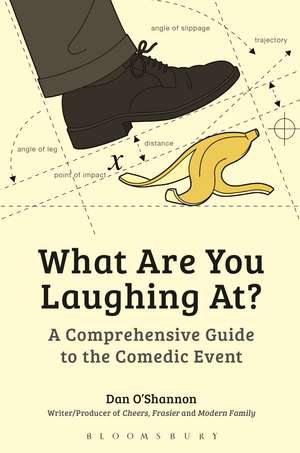 What Are You Laughing At?: A Comprehensive Guide to the Comedic Event de Dan O'Shannon