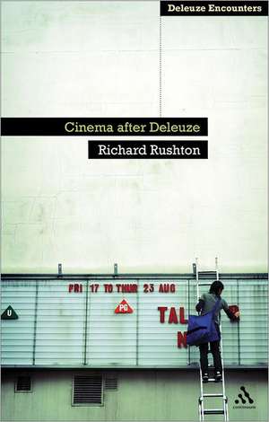 Cinema After Deleuze de Dr Richard Rushton