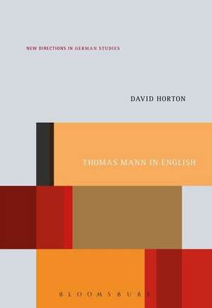 Thomas Mann in English: A Study in Literary Translation de Dr. David Horton