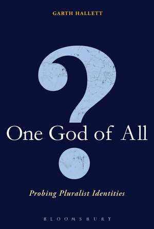 One God Of All?: Probing Pluralist Identities de Garth Hallett