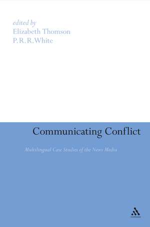 Communicating Conflict: Multilingual Case Studies of the News Media de Professor Elizabeth Thomson