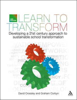 Learn to Transform: Developing a 21st century approach to sustainable school transformation de David Crossley