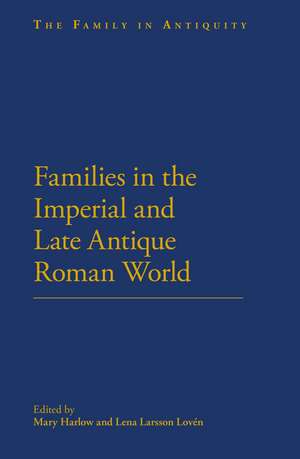 Families in the Roman and Late Antique World de Professor Mary Harlow