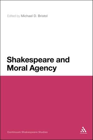 Shakespeare and Moral Agency de Professor Michael D. Bristol