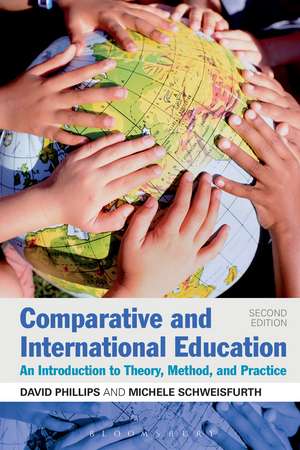 Comparative and International Education: An Introduction to Theory, Method, and Practice de Professor David Phillips