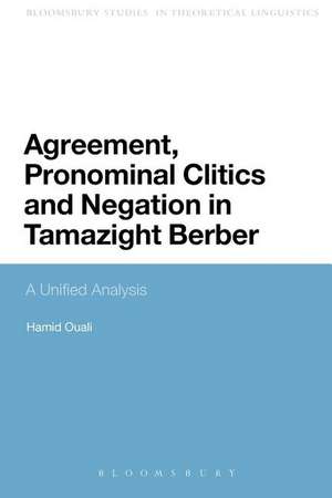 Agreement, Pronominal Clitics and Negation in Tamazight Berber: A Unified Analysis de Assistant Professor Hamid Ouali