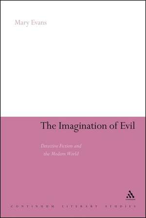 The Imagination of Evil: Detective Fiction and the Modern World de Dr Mary Evans