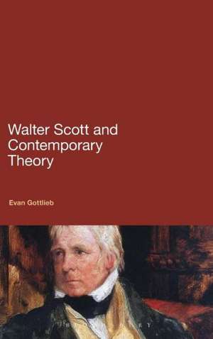 Walter Scott and Contemporary Theory de Dr Evan Gottlieb