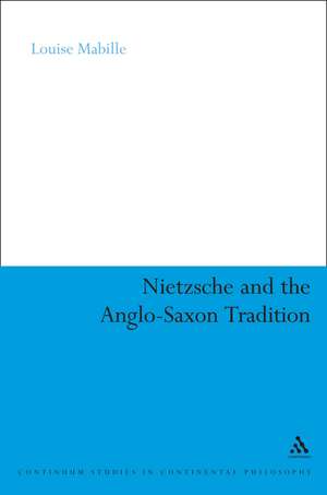 Nietzsche and the Anglo-Saxon Tradition de Louise Mabille