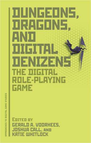 Dungeons, Dragons, and Digital Denizens: The Digital Role-Playing Game de Gerald A. Voorhees