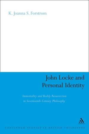 John Locke and Personal Identity: Immortality and Bodily Resurrection in 17th-Century Philosophy de Dr K. Joanna S. Forstrom