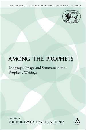 Among the Prophets: Language, Image and Structure in the Prophetic Writings de Professor Philip R. Davies