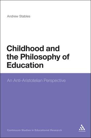 Childhood and the Philosophy of Education: An Anti-Aristotelian Perspective de Professor Andrew Stables