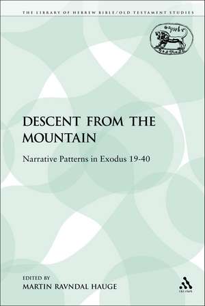 The Descent from the Mountain: Narrative Patterns in Exodus 19-40 de Martin Ravndal Hauge