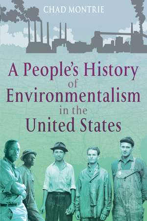 A People's History of Environmentalism in the United States de Professor Chad Montrie