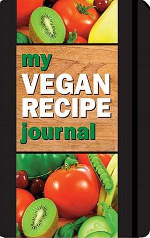 My Vegan Recipe Journal: Making the World a Better Place, One Recipe at a Time de Mara Conlon