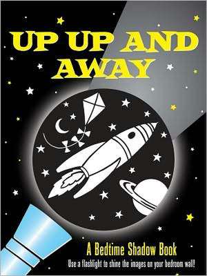 Up, Up, and Away!: A Bedtime Shadow Book de Heather Zschock