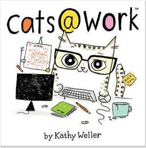 Cats @ Work de Kathy Weller