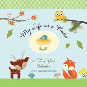 My Life as a Baby: First-Year Calendar - Woodland Friends [With Sticker(s)] de Inc Peter Pauper Press