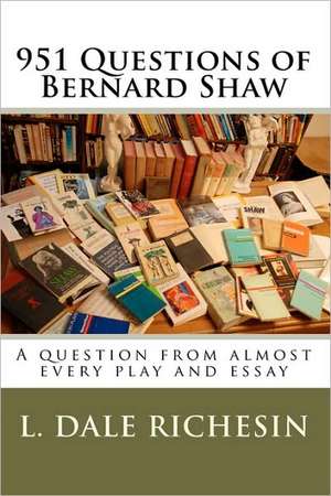 951 Questions of Bernard Shaw de Richesin, L. Dale