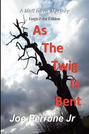 As the Twig Is Bent de Joe Jr. Perrone