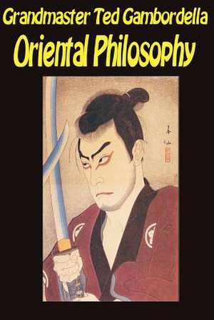 Oriental Philosophy de Grandmaster Ted Gambordella