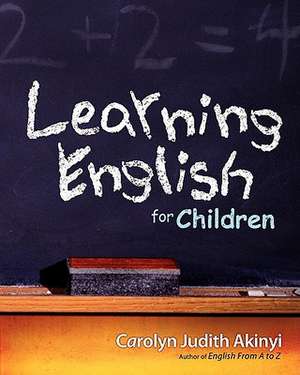 Learning English for Children de Carolyn Judith Akinyi