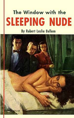 The Window with the Sleeping Nude de Robert Leslie Bellem