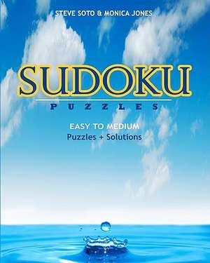 Sudoku Puzzles - Easy to Medium de Steve Soto