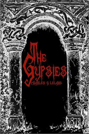 The Gypsies de Charles G. Leland