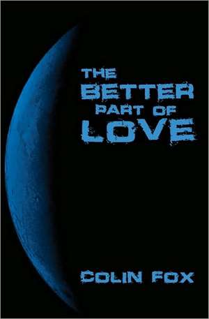 The Better Part of Love de Colin Fox