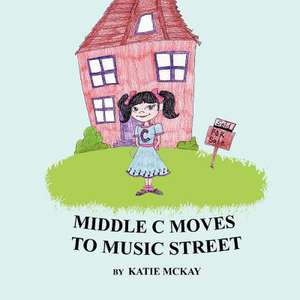 Middle C Moves to Music Street de Katie McKay