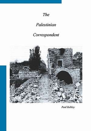 The Palestinian Correspondent de Paul Bulkley