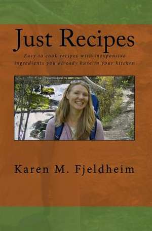 Just Recipes de Karen M. Fjeldheim