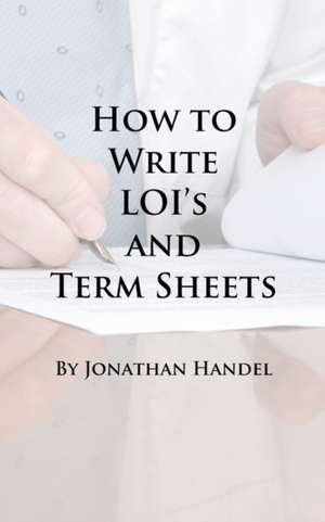 How to Write Loi's and Term Sheets de Jonathan Handel