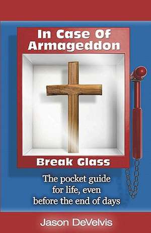 In Case of Armageddon, Break Glass de Jason Develvis