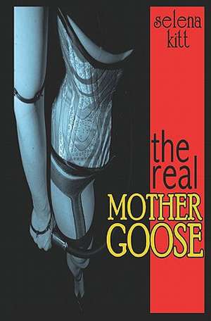 The Real Mother Goose de Selena Kitt